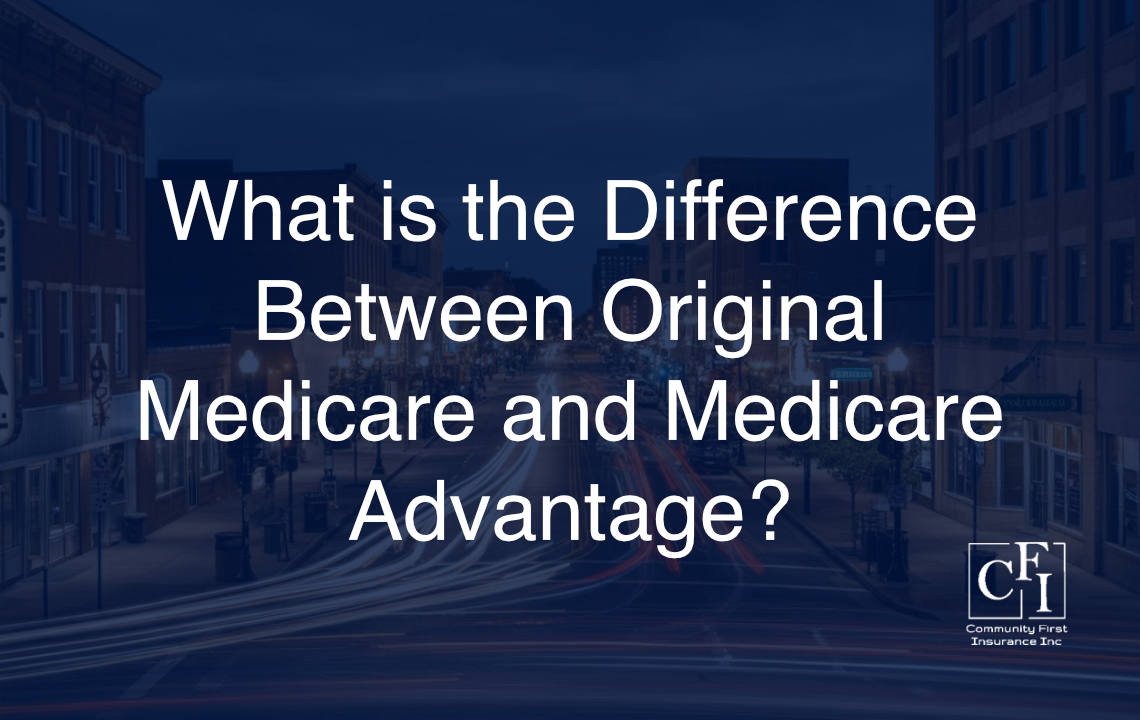 What is the difference between Original Medicare and Medicare Advantage