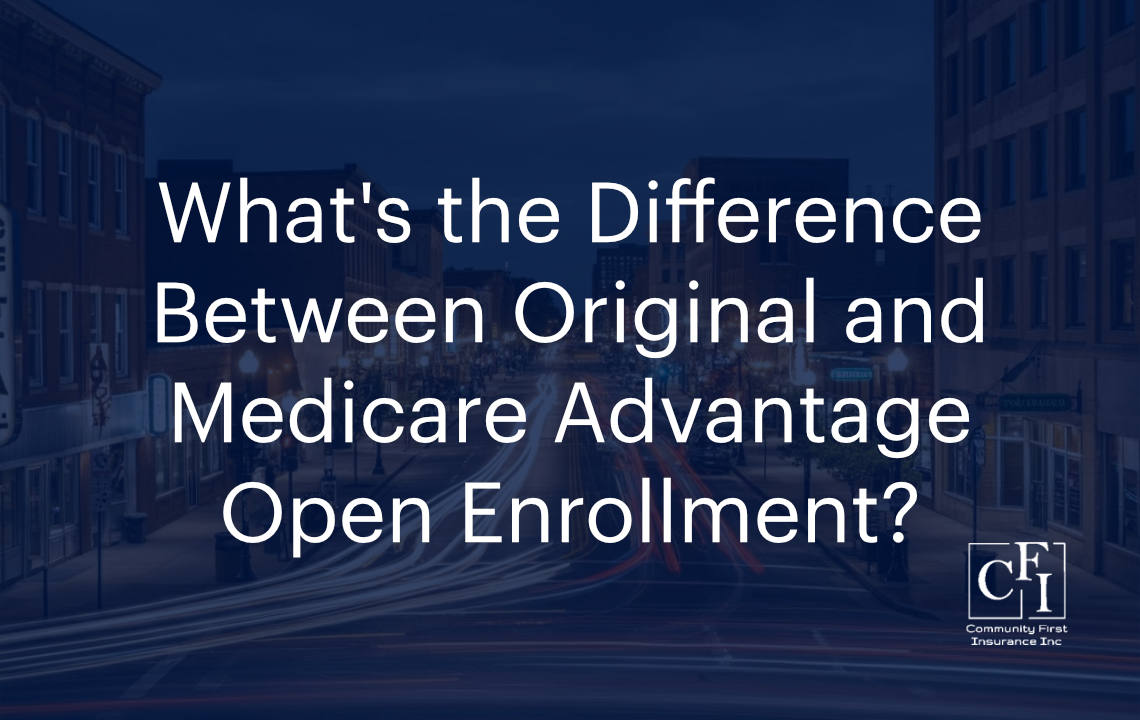 What's the Difference Between Original and Medicare Advantage Open Enrollment?