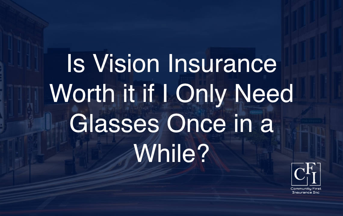 Is Vision Insurance Worth it if I Only Need Glasses Once in a While